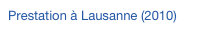 Prestation à Lausanne (2010)