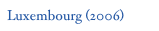Luxembourg (2006)