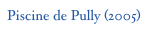 Piscine de Pully (2005)