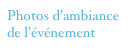 Photos d’ambiance de l’événement