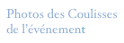 Photos des Coulisses de l’événement